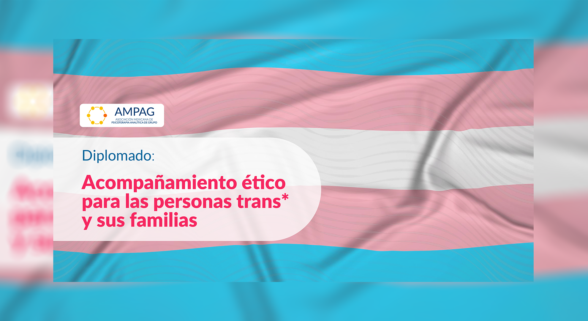 Diplomado: Acompañamiento Ético para las Personas Trans* y sus Familias